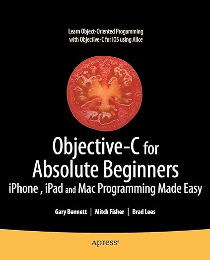 Objective-C for Absolute Beginners: iPhone and Mac Programming Made Easy