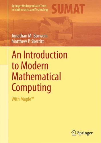 An Introduction to Modern Mathematical Computing: With Maple (Springer Undergraduate Texts in Mathematics and Technology)